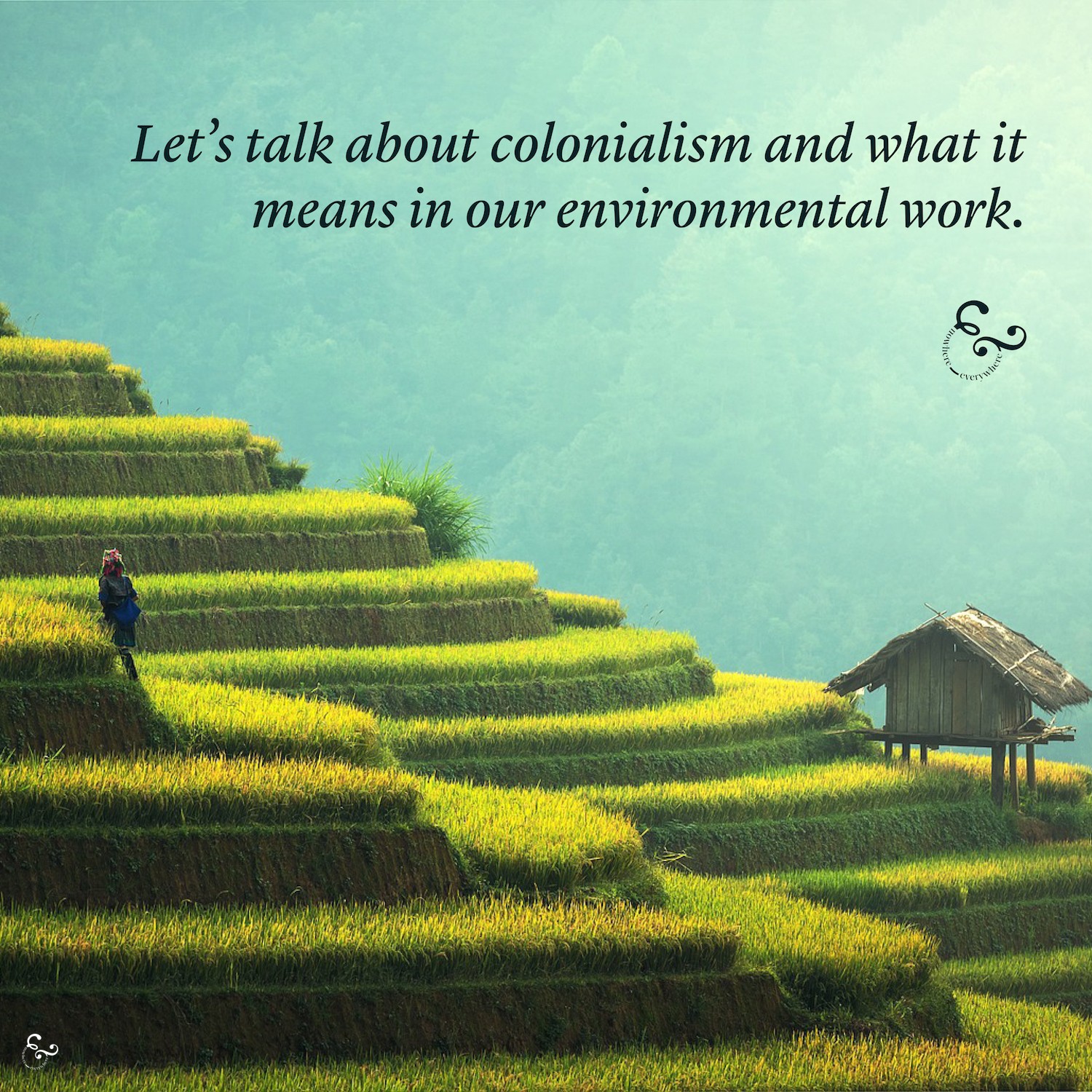 Colonialism Colonization Environmentalism Environmental Impact Racism Inequality Poverty Nowhere & Everywhere