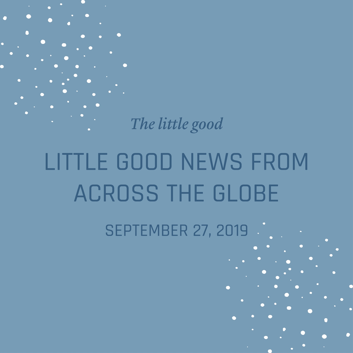 Good Happy Environment Eco News of the Week - Nowhere & Everywhere Good News Stories 2019
